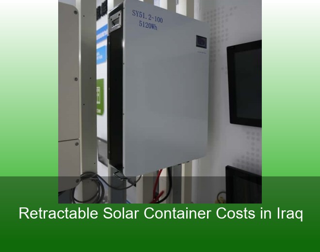 Retractable Solar Container Costs in Iraq